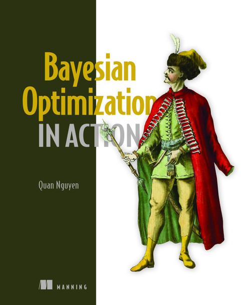 Bayesian Optimization in Action Quan Nguyen 9781633439078