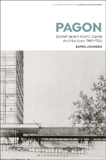 PAGON: Scandinavian Avant-Garde Architecture 1945-1956 by Espen Johnsen 9781350067981