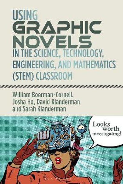 Using Graphic Novels in the Science, Technology, Engineering, and Mathematics (STEM) Classroom by Professor William Boerman-Cornell 9781350279186