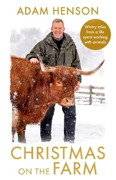 Christmas on the Farm: Wintry tales from a life spent working with animals by Adam Henson 9781408727393
