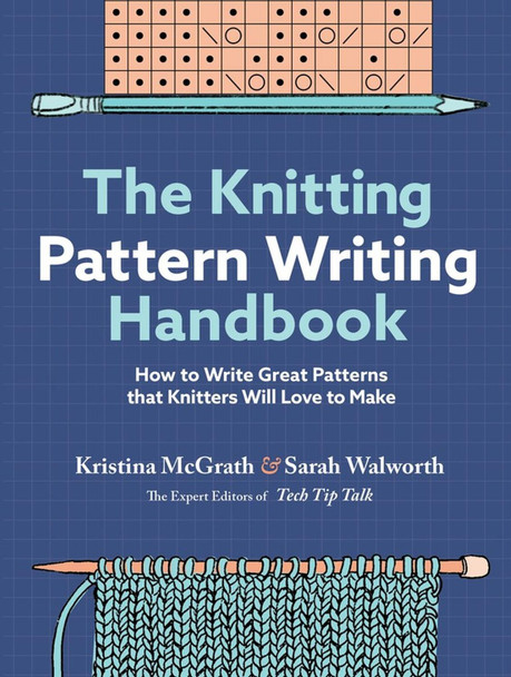 The Knitting Pattern Writing Handbook: How to Write Great Patterns that ...