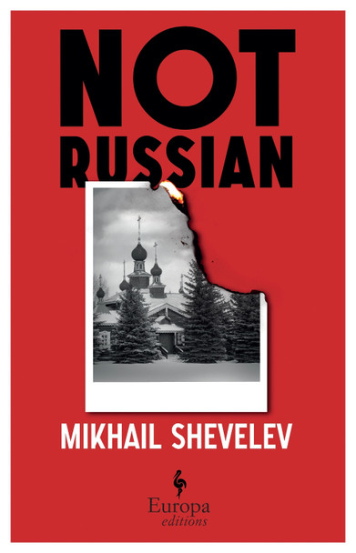Not Russian: A novel by Mikhail Shevelev 9781787704879