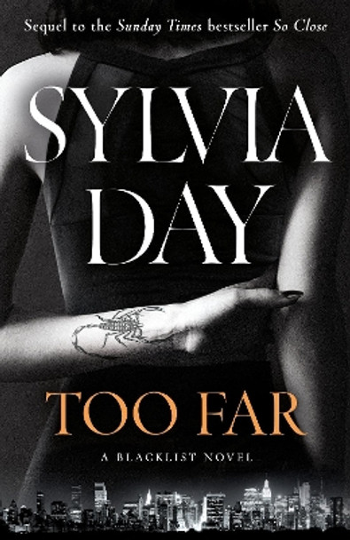 Too Far: The Scorching New Novel from Multimillion International Bestselling Author Sylvia Day (Blacklist) by Sylvia Day 9781405919104