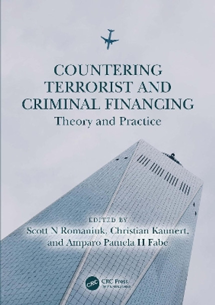 Countering Terrorist and Criminal Financing: Theory and Practice by Scott N Romaniuk 9781032366616