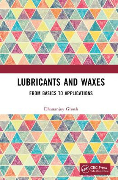 Lubricants and Waxes: From Basics to Applications by Dhananjoy Ghosh 9781032369082