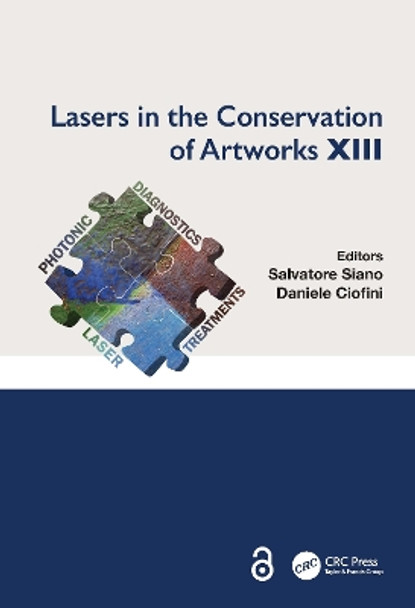 Lasers in the Conservation of Artworks XIII: Proceedings of the International Conference on Lasers in the Conservation of Artworks XIII (LACONA XIII), 12-16 September 2022, Florence, Italy by Salvatore Siano 9781032479958