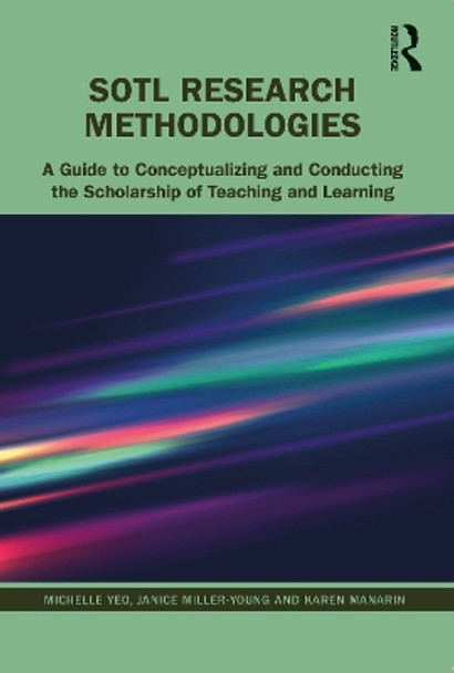 SoTL Research Methodologies: A Guide to Conceptualizing and Conducting the Scholarship of Teaching and Learning by Michelle Yeo 9781642672411