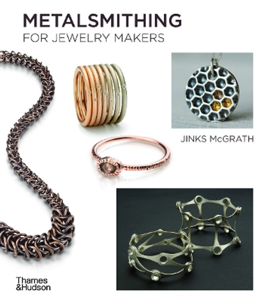 Metalsmithing for Jewelry Makers by Jinks McGrath 9780500297858 Metalsmithing for Jewelry Makers by Jinks McGrath 9780500297858