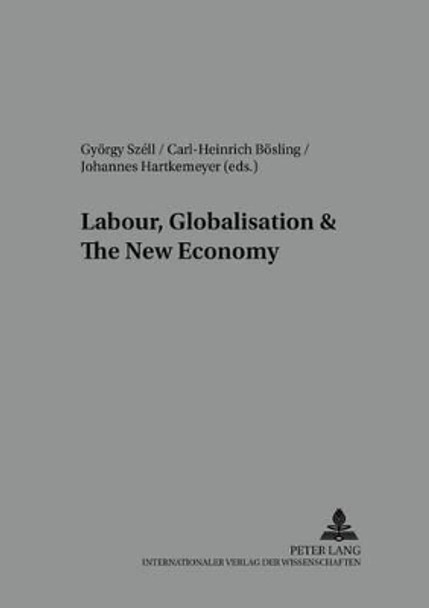 Labour, Globalisation and the New Economy: 2005 by Gyorgy Szell 9783631508657