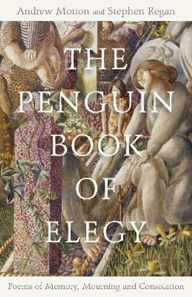 The Penguin Book of Elegy: Poems of Memory, Mourning and Consolation by Prof Stephen Regan 9780241269602