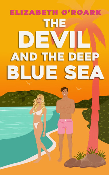 The Devil and the Deep Blue Sea by Elizabeth O'Roark 9780349440712