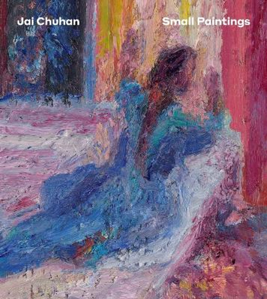 Jai Chuhan: Small Paintings by Jai Chuhan 9780903696760