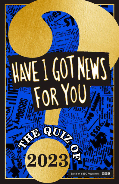 Have I Got News For You: The Quiz of 2023 by Have I Got News For You 9781408727119
