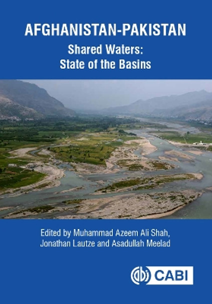 Afghanistan-Pakistan Shared Waters: State of the Basins by Muhammad Azeem Ali Shah 9781800622357