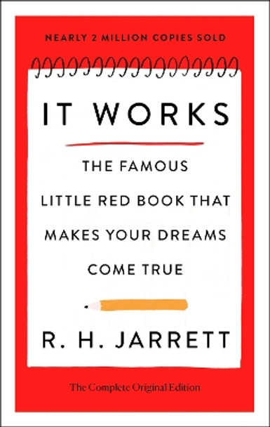 It Works: The Complete Original Edition: The Famous Little Red Book That Makes Your Dreams Come True by R. H. Jarrett 9781250897787