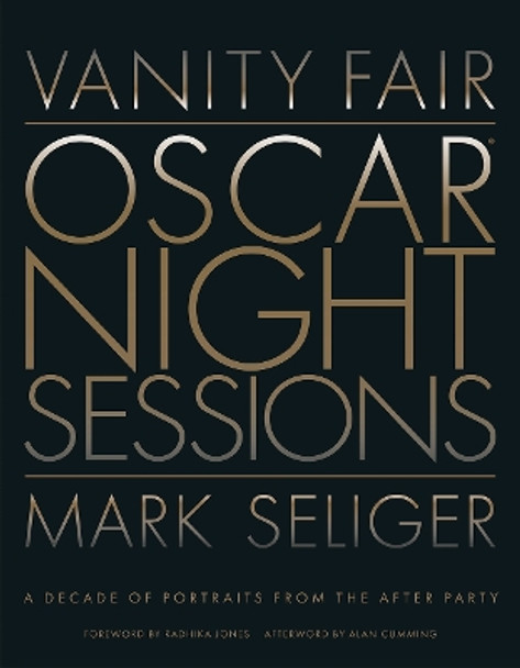 Vanity Fair: Oscar Night Sessions: A Decade of Portraits from the After Party by Mark Seliger 9781419754784