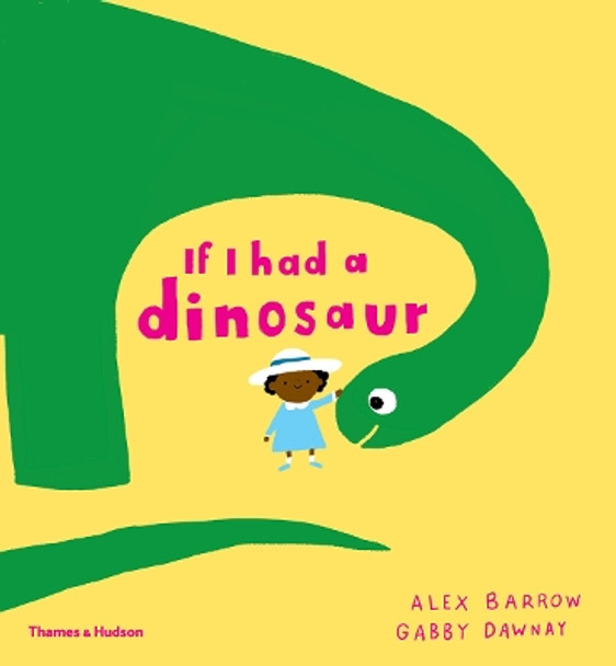 If I had a dinosaur by Gabby Dawnay 9780500650998