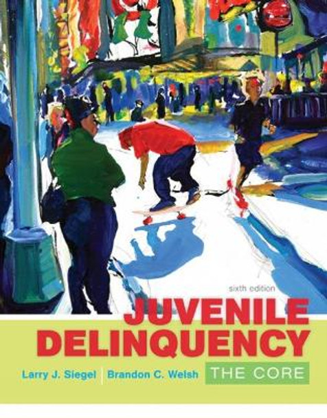 Juvenile Delinquency: The Core by Brandon Welsh 9781305577411