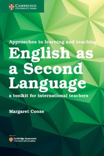 Approaches to Learning and Teaching English as a Second Language: A Toolkit for International Teachers by Margaret Cooze 9781316639009