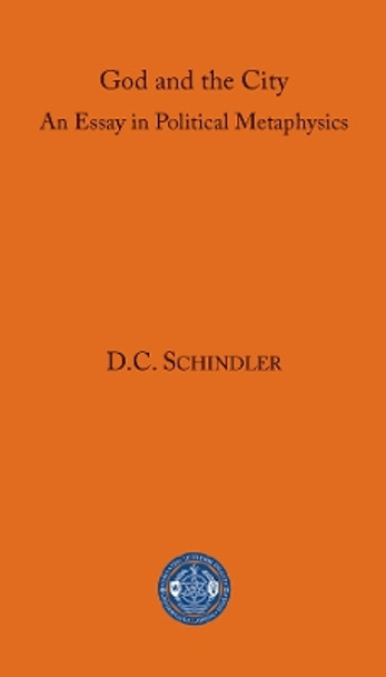 God and the City by D. C. Schindler 9781587313288