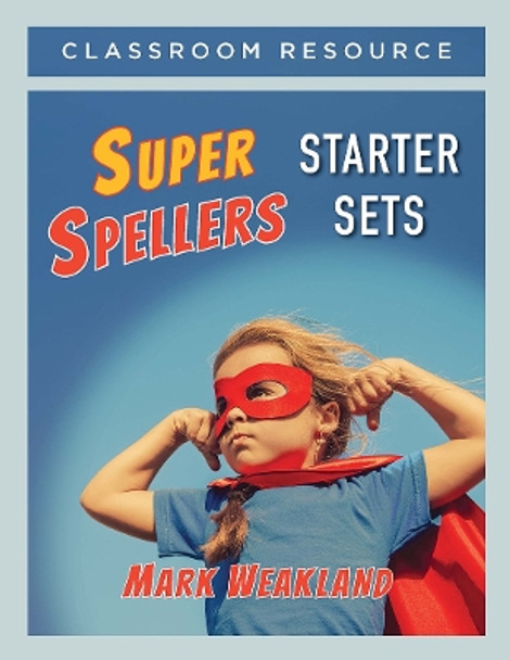 Super Spellers Starter Sets by Mark Weakland 9781625312716