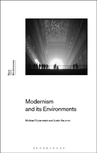 Modernism and Its Environments by Michael Rubenstein 9781350076020