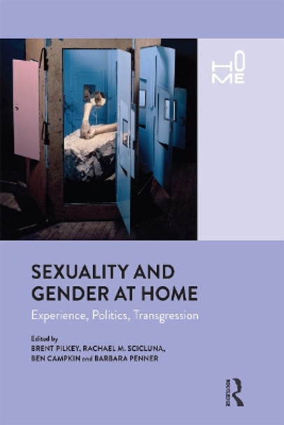 Sexuality and Gender at Home: Experience, Politics, Transgression by Brent Pilkey 9781350091788