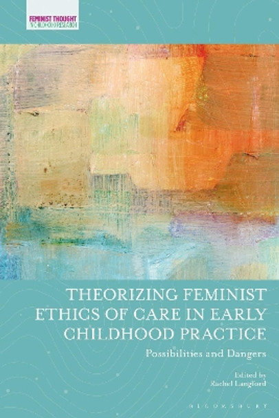 Theorizing Feminist Ethics of Care in Early Childhood Practice by Rachel Langford 9781350067479