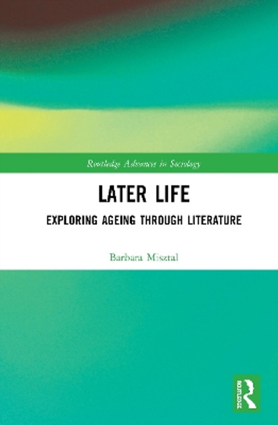 Later Life: Exploring Ageing through Literature by Barbara A. Misztal 9781351112833