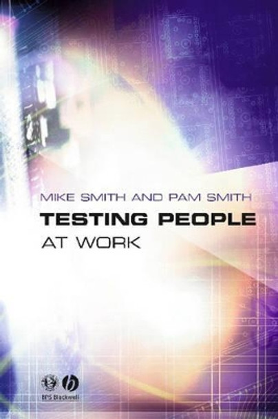 Testing People at Work: Competencies in Psychometric Testing by Mike Smith 9781405108188