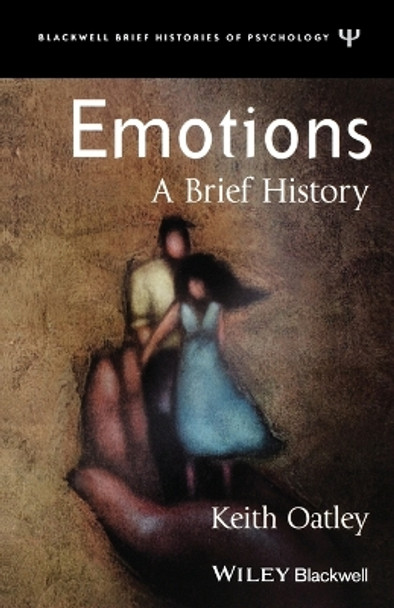 Emotions: A Brief History by Keith Oatley 9781405113151
