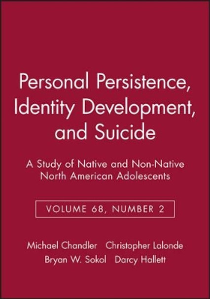 Personal Persistence, Identity Development, and Suicide: A Study of Native and Non-Native North American Adolescents by Michael Chandler 9781405118798