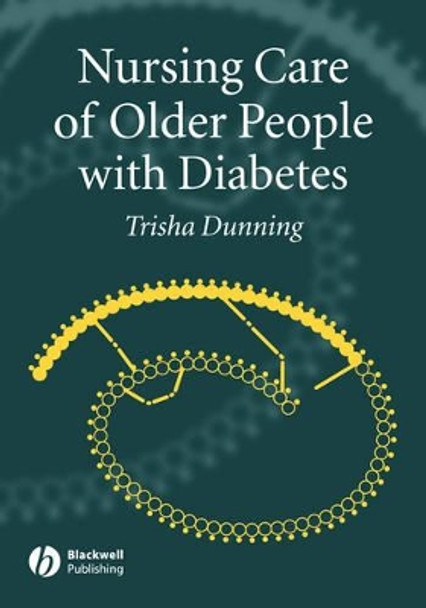 Nursing Care of Older People with Diabetes by Trisha Dunning 9781405123648