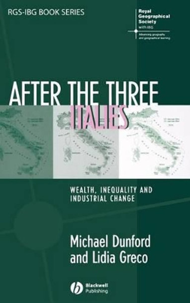 After the Three Italies: Wealth, Inequality and Industrial Change by Michael Dunford 9781405125208