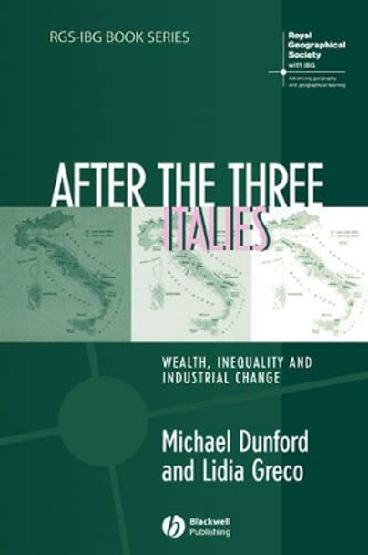 After the Three Italies: Wealth, Inequality and Industrial Change by Michael Dunford 9781405125215