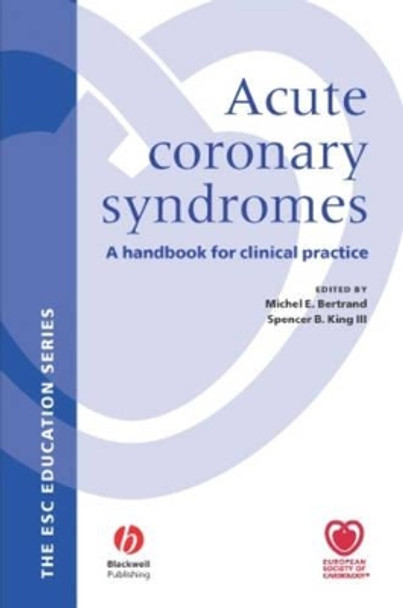 Acute Coronary Syndromes: A Handbook for Clinical Practice by Michael Bertrand 9781405135016