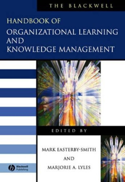 The Blackwell Handbook of Organizational Learning and Knowledge Management Mark Easterby-Smith (Lancaster University) 9781405133043