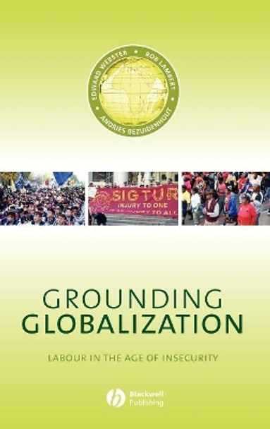 Grounding Globalization: Labour in the Age of Insecurity by Edward Webster 9781405129152