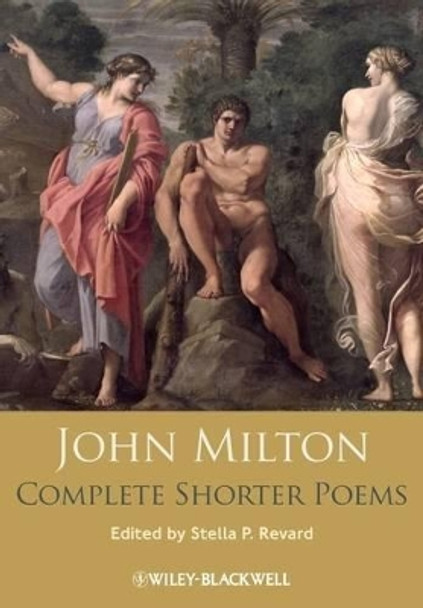 John Milton Complete Shorter Poems by Stella P. Revard 9781405129275