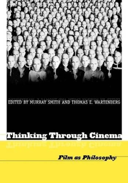 Thinking Through Cinema: Film as Philosophy by Murray Smith 9781405154116