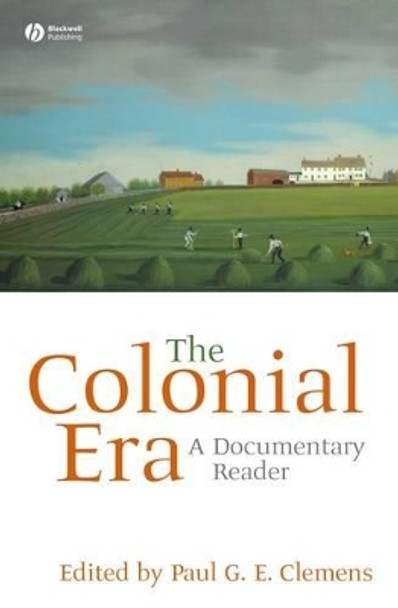 The Colonial Era: A Documentary Reader by Paul G. E. Clemens 9781405156622