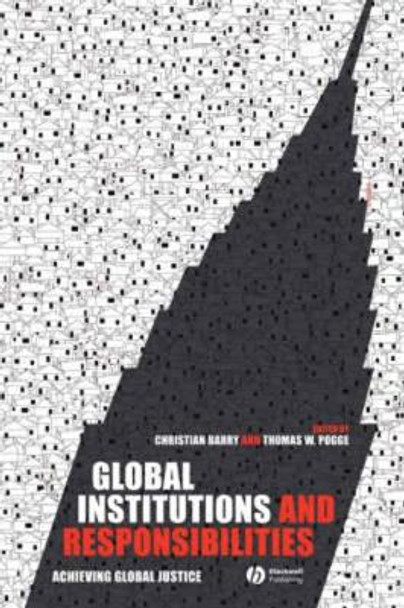 Global Institutions and Responsibilities: Achieving Global Justice by Dr. Christian Barry 9781405130103