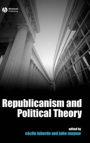 Republicanism and Political Theory by Cecile Laborde 9781405155793