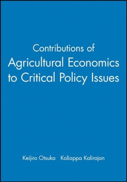 Contributions of Agricultural Economics to Critical Policy Issues by Keijiro Otsuka 9781405181006