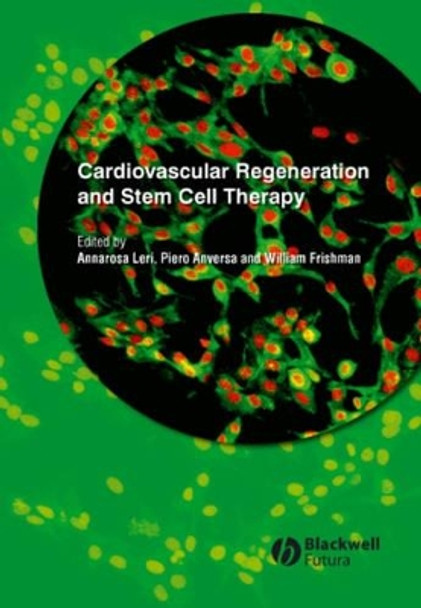 Cardiovascular Regeneration and Stem Cell Therapy by Annarosa Leri 9781405148429
