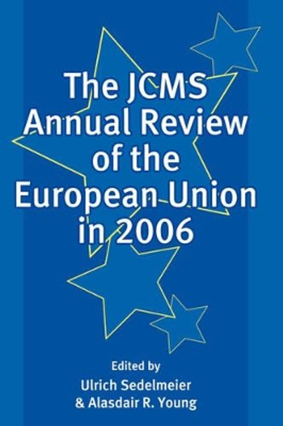 The JCMS Annual Review of the European Union in 2006 by Ulrich Sedelmeier 9781405159807