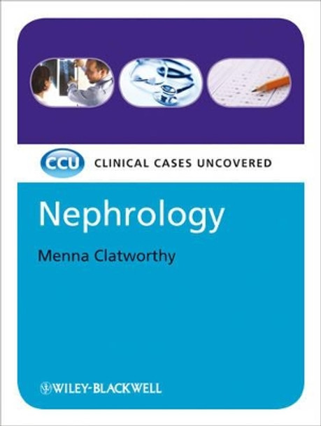 Nephrology: Clinical Cases Uncovered by Menna Clatworthy 9781405189903