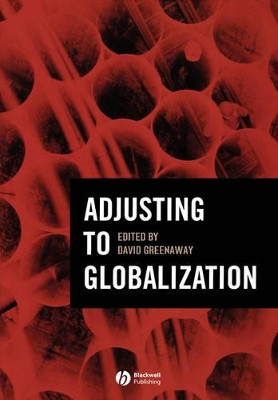 Adjusting to Globalization by Professor David Greenaway 9781405131698