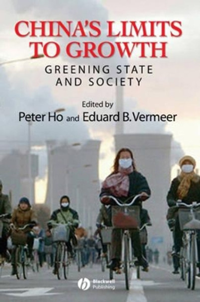 China's Limits to Growth: Greening State and Society by Peter Ho 9781405153904