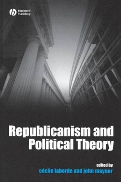 Republicanism and Political Theory by Cecile Laborde 9781405155809